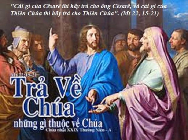 LỜI CHÚA CHÚA NHẬT XXIX THƯỜNG NIÊN NĂM A (22/10/2017) – (Mt 22, 15-21) – THÁNG MÂN CÔI KÍNH ĐỨC MẸ. CHÚA NHẬT TRUYỀN GIÁO
