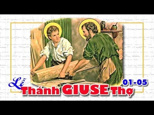 Ngày 1 tháng 5  THÁNH GIUSE THỢ