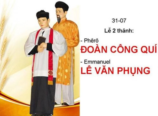 Ngày 31 tháng 7 THÁNH PHÊ-RÔ ĐOÀN CÔNG QUÝ VÀ EM-MA-NU-EN LÊ VĂN PHỤNG Linh Mục và Câu Họ Tử Đạo