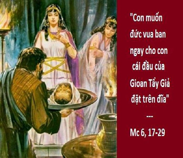 LỜI CHÚA THỨ TƯ TUẦN XXI THƯỜNG NIÊN NĂM CHẴN (29/8/2018) – (Mc 6, 17-29) LỄ THÁNH GIOAN TẦY GIẢ BỊ TRẢM QUYẾT – Lễ Kính