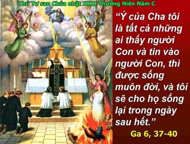 LỜI CHÚA THỨ SÃU TUẦN XXX THƯỜNG NIÊN NÄ‚M CHẴN LỄ CÃC ÄẲNG LINH Há»’N – CẦU CHO CÃC TÃN Há»®U Äà QUA ÄỜI. Lá»… Nhá»› (02/11/2018) – (Ga 6:37-40)