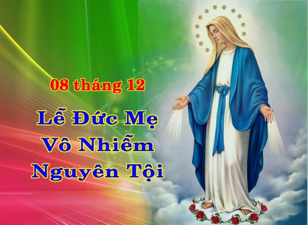 Ngà y 8 tháng 12 ÄỨC MẸ VÔ NHIỄM NGUYÊN TỘI