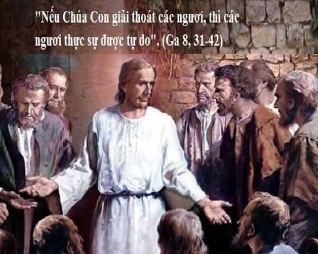 LỜI CHÚA THỨ TƯ TUẦN V MÙA CHAY NÄ‚M LẺ (10/4/2019) – (Ga 8, 31-42) – MÙA CHAY THÃNH 2019