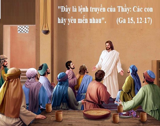 LỜI CHÚA THỨ SÁU TUẦN V PHỤC SINH NĂM LẺ (24/5/2019) – (Ga 15, 12-17) –THÁNG HOA KÍNH ĐỨC MẸ.