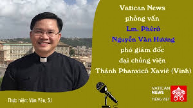 Vatican News phỏng vấn cha Phêrô Nguyễn Văn Hương, PGĐ ĐCV Vinh-Thanh