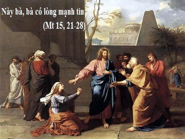 LỜI CHÚA THỨ TƯ TUẦN XVIII THƯỜNG NIÊN NĂM LẺ (07/8/2019) – (Mt 15, 21-28)