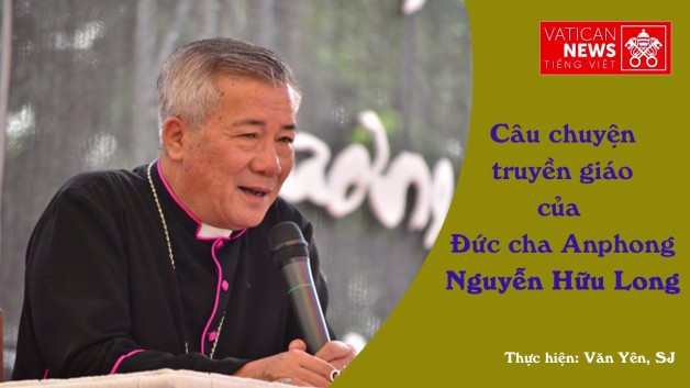 Câu chuyện truyền giáo của Đức cha Anphong Nguyễn Hữu Long