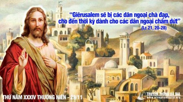 LỜI CHÚA THỨ NĂM TUẨN XXXIV THƯỜNG NIÊN NĂM LẺ (29/11/2019) – (Lc 21, 20 – 28) – THÁNG CẦU CHO CÁC LINH HỒN
