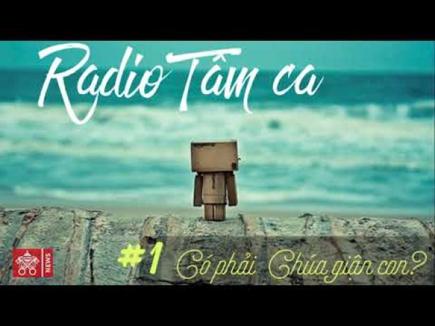 Radio Tâm Ca #1: Có Phải Chúa Giận Con?