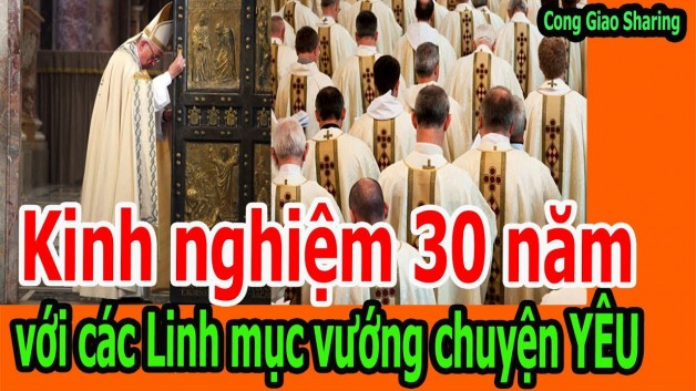KINH NGHIỆM 30 NĂM VỚI CÁC LINH MỤC VƯỚNG CHUYỆN YÊU