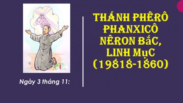 Ngày 03 tháng 11 THÁNH PHÊ-RÔ PHAN-XI-CÔ BẮC  Linh Mục Thừa Sai Tử Đạo.
