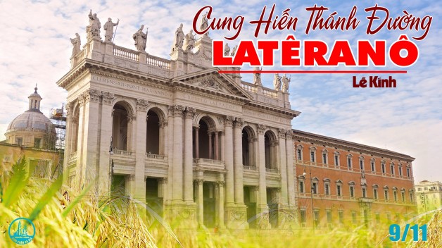 Ngày 9 tháng 11 CUNG HIẾN THÁNH ĐƯỜNG LA-TÊ-RA-NÔ