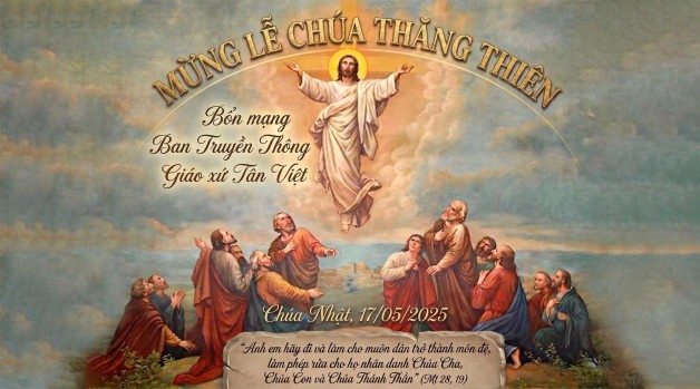 MỪNG LỄ CHÚA THĂNG THIÊN – BỔN MẠNG BAN TRUYỀN THÔNG GIÁO XỨ TÂN VIỆT