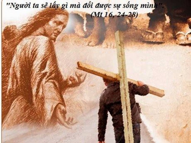 LỜI CHÚA THỨ SÃU TUẦN XVIII THƯỜNG NIÊN NÄ‚M LẺ (11/8/2017) – (Mt 16, 24-28)