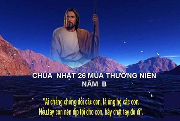 LỜI CHÚA CHÚA NHẬT XXVI THƯỜNG NIÊN NĂM B (30/9/2018) – (Mc 9, 37-42. 44. 46-47)