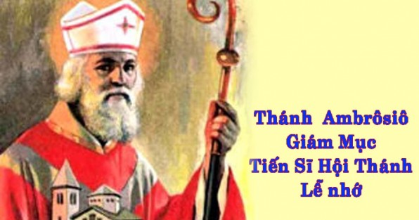 Ngày 7 tháng 12  THÁNH AM-RÔ-XI-Ô Giám Mục Tiến Sĩ