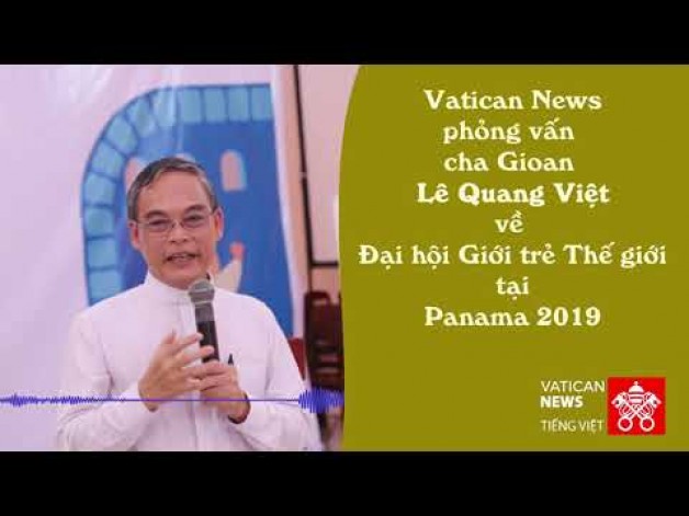 Phỏng vấn cha Gioan Lê Quang Việt về ĐHGTTG tại Panama