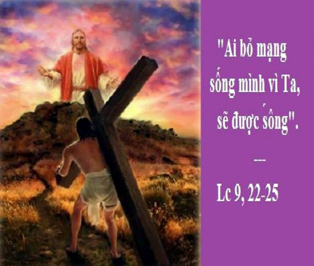 LỜI CHÚA THỨ NÄ‚M SAU THỨ TƯ LỄ TRO (07/3/2019) – (Lc 9, 22-25) – MÙA CHAY THÃNH 2019
