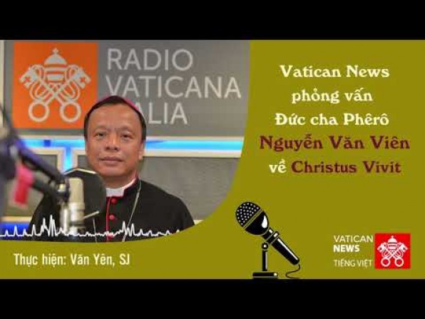 Vatican News phá»ng vấn Äc. Phêrô Nguyá»…n Văn Viên vá» tông huấn Christus Vivit