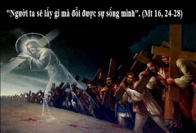 LỜI CHÚA THỨ SÁU TUẦN XVIII THƯỜNG NIÊN NĂM LẺ (09/8/2019) – (Mt 16, 24-28)