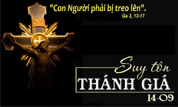 LỜI CHÚA THỨ HAI TUẦN XXIV THƯỜNG NIÊN NĂM CHẴN 2020 (14/9/2020) – (Ga 3, 13 – 17) LỄ SUY TÔN THÁNH GIÁ – Lễ Kính