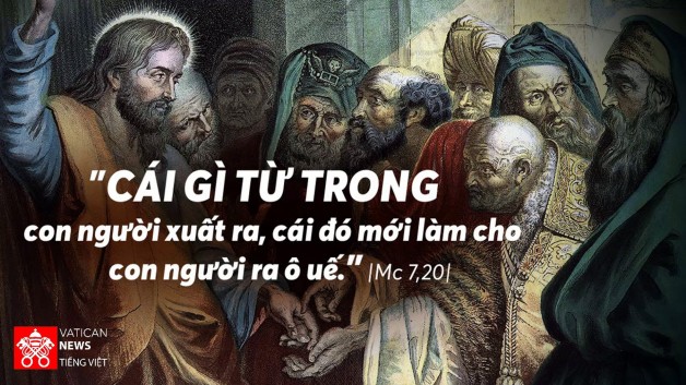 LỜI CHÚA THỨ TƯ TUẦN V THƯỜNG NIÊN NĂM LẺ 2021 (10/02/2021) – (Mc 7, 14-23) – 29 tháng Chạp Canh Tý.