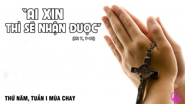 LỜI CHÚA THỨ NĂM TUẦN I MÙA CHAY NĂM B 2021 (25/02/2021) – (Mt 7, 7-12) – MÙA CHAY THÁNH 2021