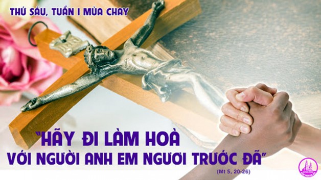 LỜI CHÚA THỨ SÁU TUẦN I MÙA CHAY NĂM B 2021 (26/02/2021) – (Mt 5, 20-26) – MÙA CHAY THÁNH 2021 KIỆN TOÀN LUẬT MÔSÊ