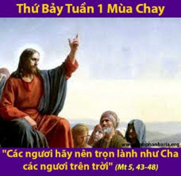 LỜI CHÚA THỨ BẢY TUẦN I MÙA CHAY NĂM LẺ 2021 (27/02/2021) – (Mt 5, 43-48) – MÙA CHAY THÁNH 2021 KIỆN TOÀN LUẬT MÔSE (tiếp theo) – HÃY YÊU THƯƠNG KẺ THÙ