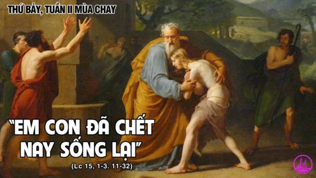 THỨ BẢY TUẦN II MÙA CHAY NĂM LẺ 2021 (06/3/2021) – (Lc 15, 1-3. 11-32) – THÁNG KÍNH THÁNH GIUSE DỤ NGÔN NGƯỜI CHA NHÂN HẬU
