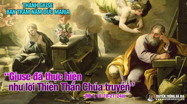 LỄ THÁNH GIUSE – BẠN TRĂM NĂM ĐỨC MARIA, lễ trọng. (19/3/2021) – (Mt 1, 16. 18-21. 24a) – THÁNG KÍNH THÁNH GIUSE “GIUSE ĐÃ THỰC HIỆN NHƯ LỜI THIÊN THẦN CHÚA TRUYỀN”.
